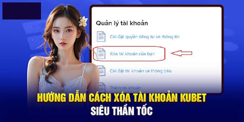Hướng dẫn cách xoá tài khoản Kubet chuẩn