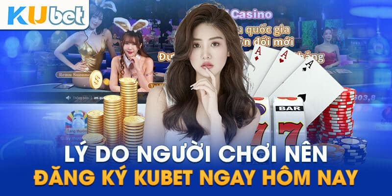 Đăng ký KUBET có nhiều lợi ích hấp dẫn Đăng ký KUBET có nhiều lợi ích hấp dẫn