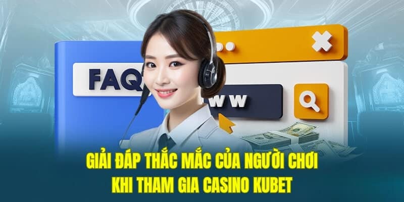 Giải đáp thắc mắc về casino online kubet Giải đáp thắc mắc về casino online kubet