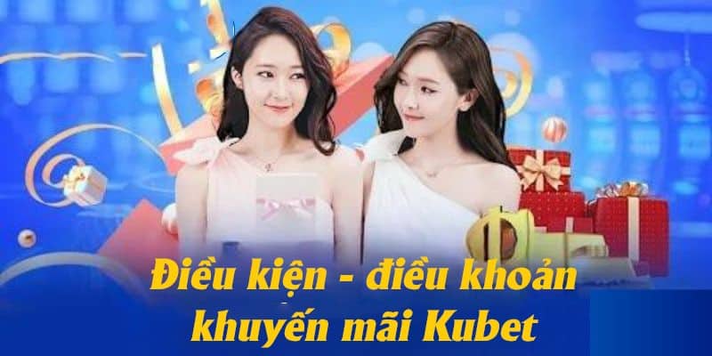 Điều kiện để được tham gia dự khuyến mãi thưởng nạp đầu cùng nhà cái Kubet Điều kiện để được tham gia dự khuyến mãi thưởng nạp đầu cùng nhà cái Kubet