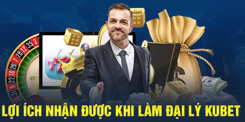 Lợi ích nhận về khi đăng ký đại lý KUBET Lợi ích nhận về khi đăng ký đại lý KUBET