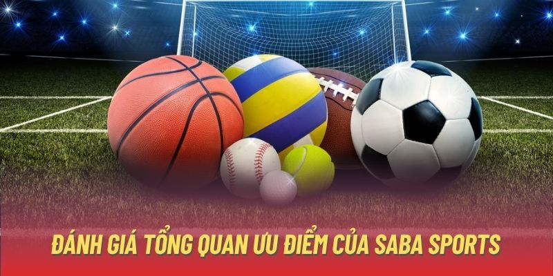 Sự vượt trội tạo nên sức hút cho sảnh cược saba sports kubet casino Sự vượt trội tạo nên sức hút cho sảnh cược saba sports kubet casino