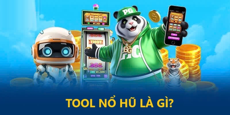 Tool hack nổ hũ là gì? Tool hack nổ hũ là gì?