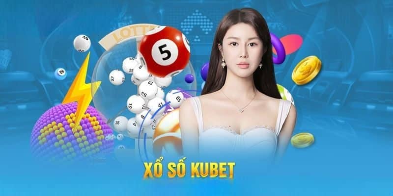 Thao tác tham gia đặt cược xổ số Kubet trực tuyến an toàn Thao tác tham gia đặt cược xổ số Kubet trực tuyến an toàn