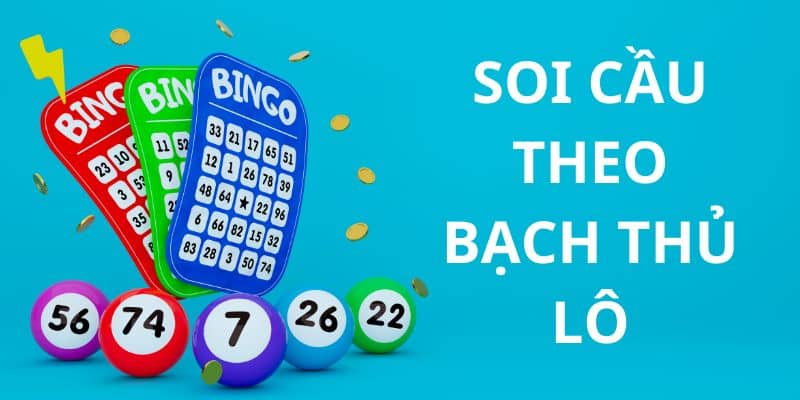 Thành viên nên soi cầu theo bạch thủ lô nếu muốn giành thắng lớn