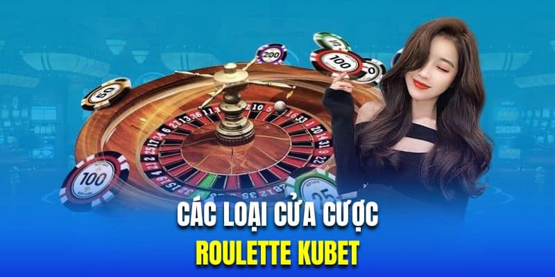Tìm hiểu các cửa cược cơ bản khi chơi Roulette tại Kubet