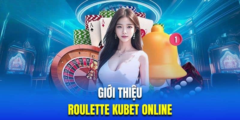 Đôi nét trò chơi casino Roulette Kubet