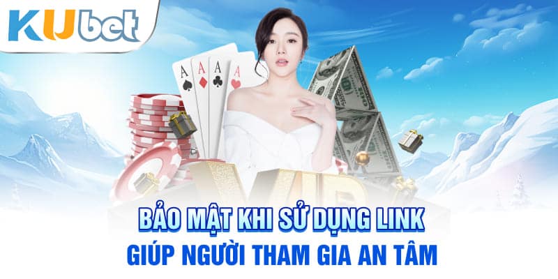 Bảo mật khi sử dụng link giúp người tham gia an tâm