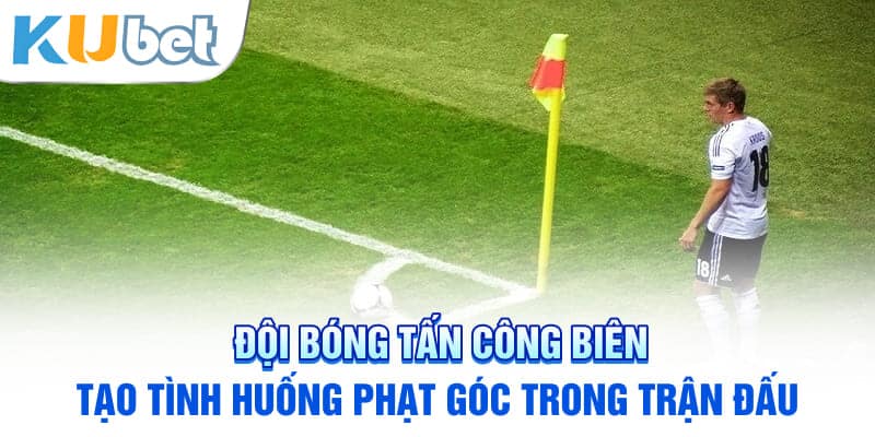 Đội bóng tấn công biên tạo tình huống phạt góc trong trận đấu