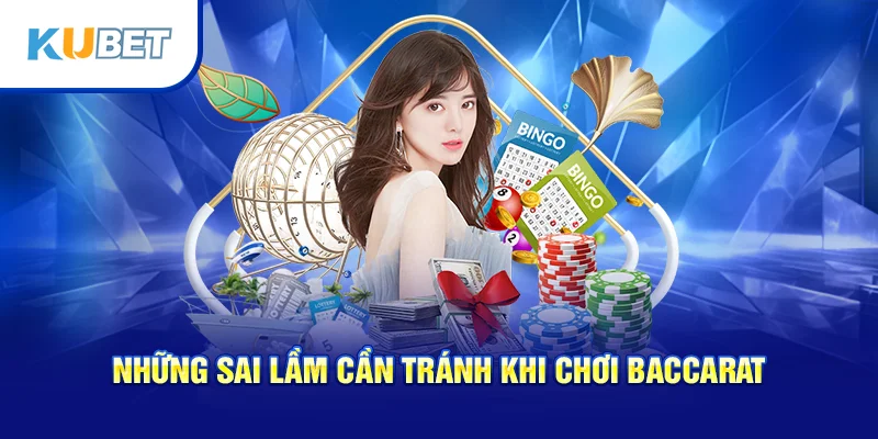 Những sai lầm cần tránh khi chơi baccarat