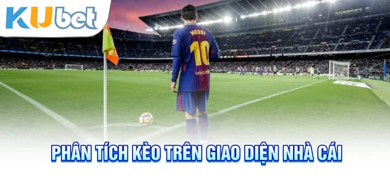 Phân tích kèo trên giao diện nhà cái