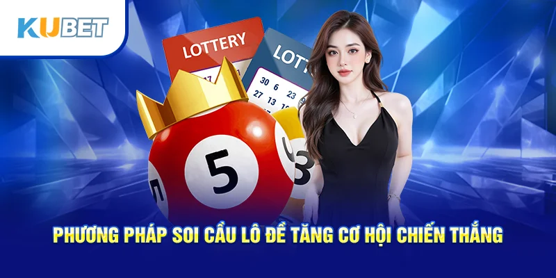 Phương pháp soi cầu lô đề tăng cơ hội chiến thắng