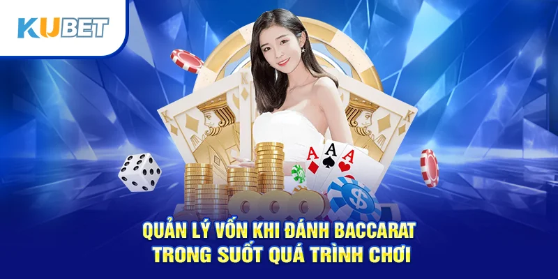 Quản lý vốn khi đánh baccarat trong suốt quá trình chơi
