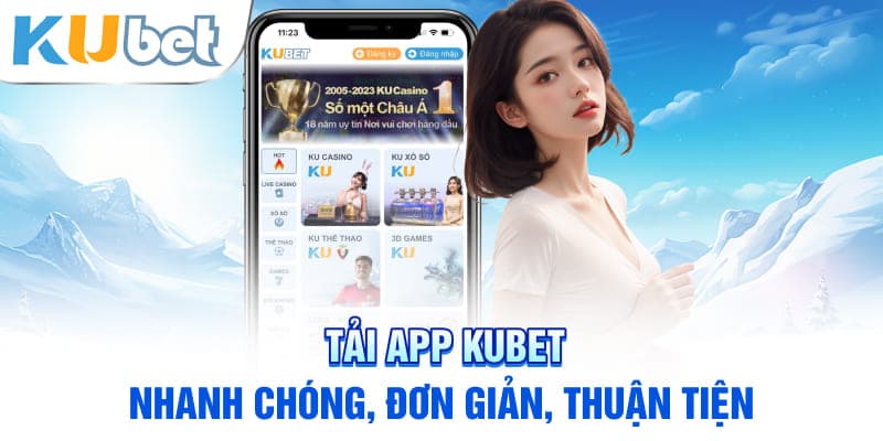 Tải app KUBET nhanh chóng, đơn giản, thuận tiện