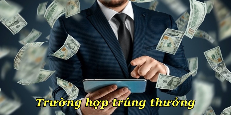 Trường hợp trúng thưởng